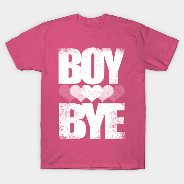 BOY BYE (White Version) T-Shirt by stateements